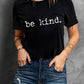 be kind Letter Print Round Neck Casual T Shirt