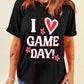 I Love GAME DAY Heart Printed Crewneck T Shirt