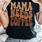 MAMA NEEDS COFFEE Graphic T Shirt