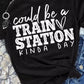 Could be a TRAIN STATION KINDA DAY Graphic Tee