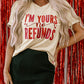 I'm Yours No Refunds Crew Neck Graphic Tee