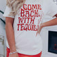 Come Back With Tequila Graphic Print Short Sleeve T Shirt