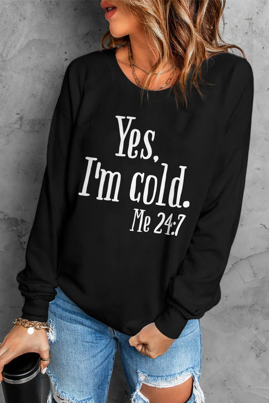 Black Yes, I'm Cold Letter Print Pullover Sweatshirt