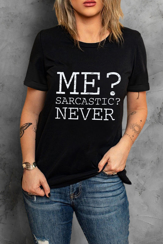Black Me Sarcastic Never Slogan Print Tee